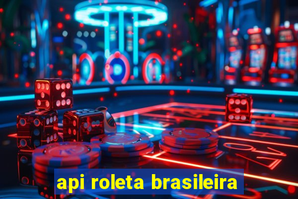 api roleta brasileira